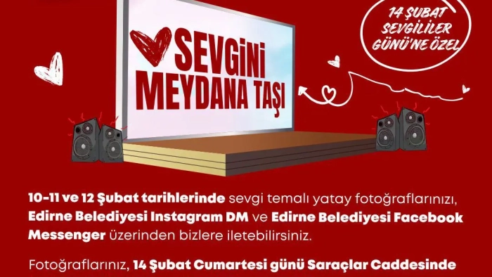 EDİRNE’DE 14 ŞUBAT’TA “SEVGİYE BİR KARE” ETKİNLİĞİ